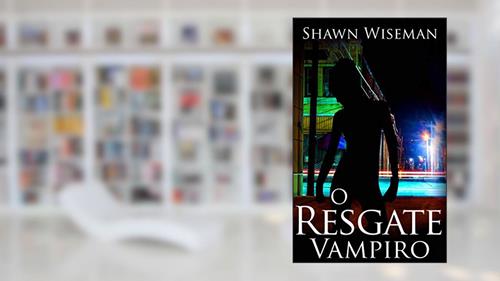 Capa de O Resgate Vampiro (Telepatas vs Vampiros - Livro 2), do autor Shawn Wiseman