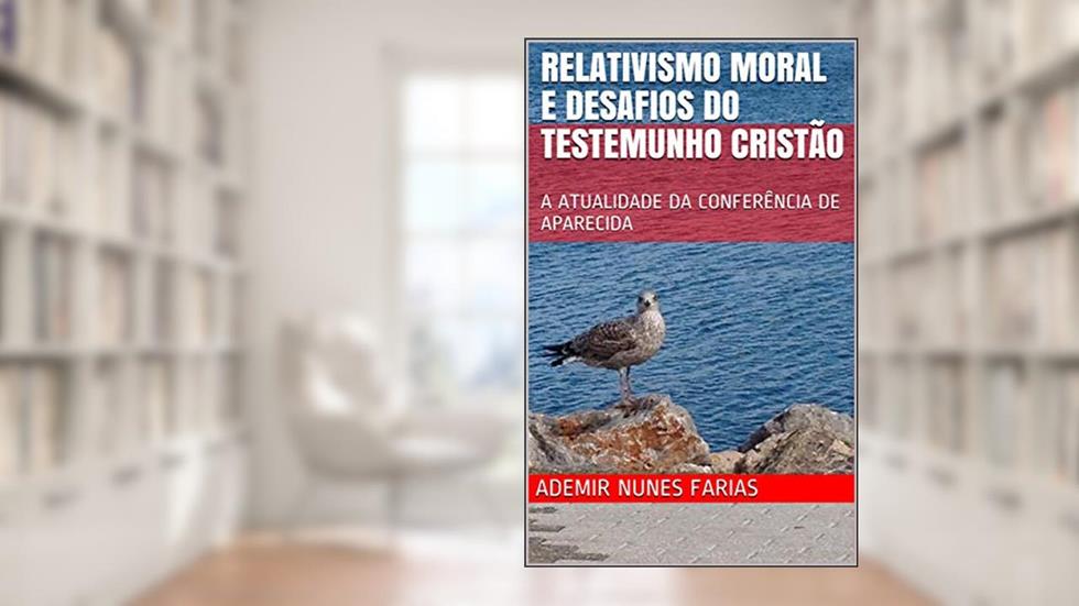 RELATIVISMO MORAL E DESAFIOS DO TESTEMUNHO CRISTÃO: A ATUALIDADE DA CONFERÊNCIA DE APARECIDA, do autor ADEMIR nunes FARIAS