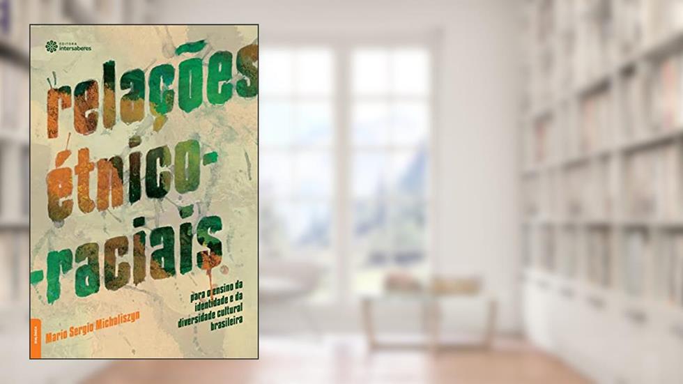 Relações étnico-Raciais Para o Ensino da Identidade e da Diversidade Cultural Brasileira, do autor Mario Sergio Michaliszyn