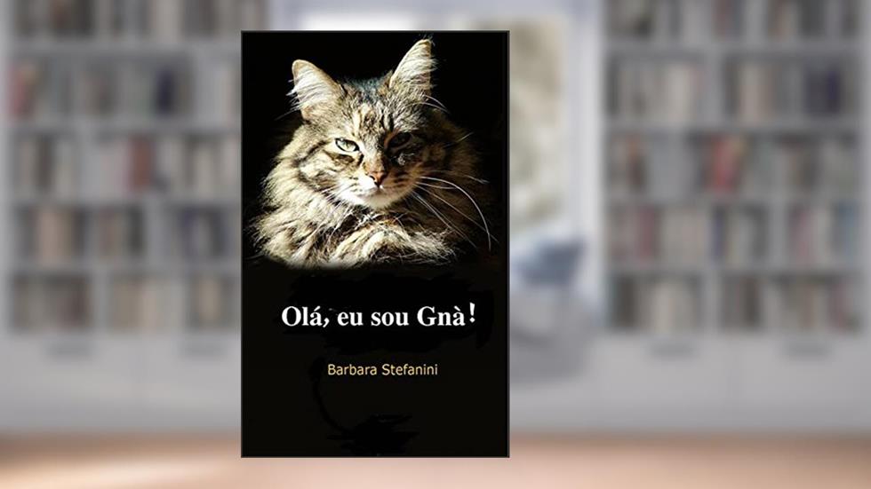 Olá, Eu Sou Gnà: Diário De Uma Gatinha Incompreendida, do autor Barbara Stefanini