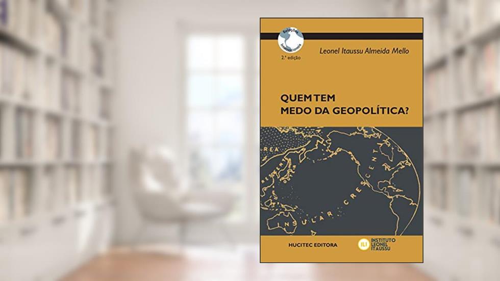 Quem tem medo da geopolítica?, do autor Leonel Itaussu Almeida Mello
