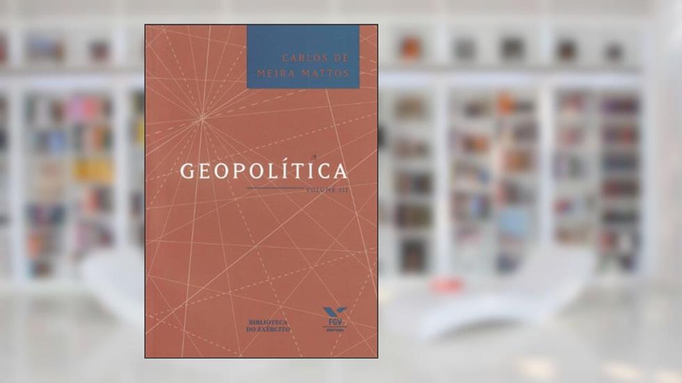 Geopolítica - Volume 3, do autor Carlos de Meira Mattos