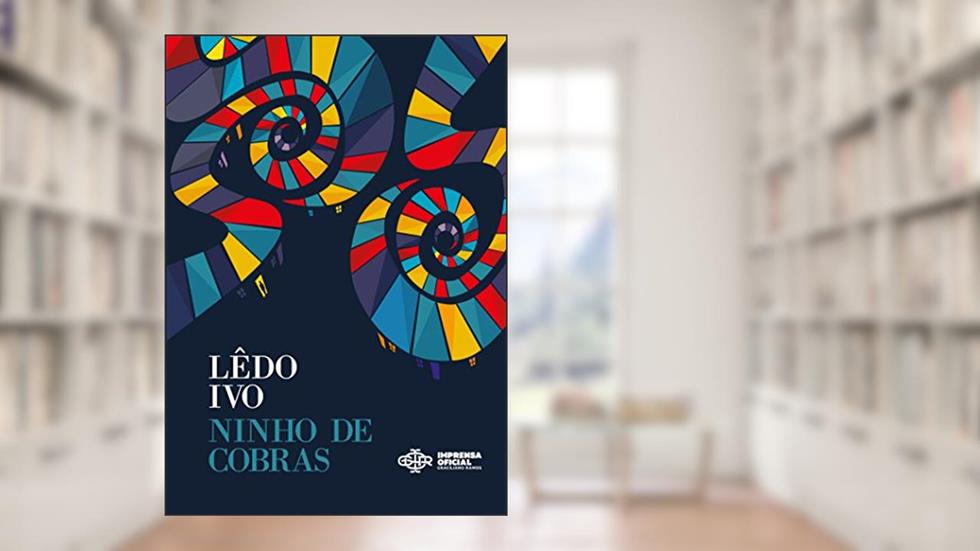 Ninhos de cobras: uma história mal contada, do autor Lêdo Ivo