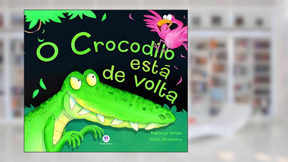 O crocodilo está de volta, do autor Kathryn White