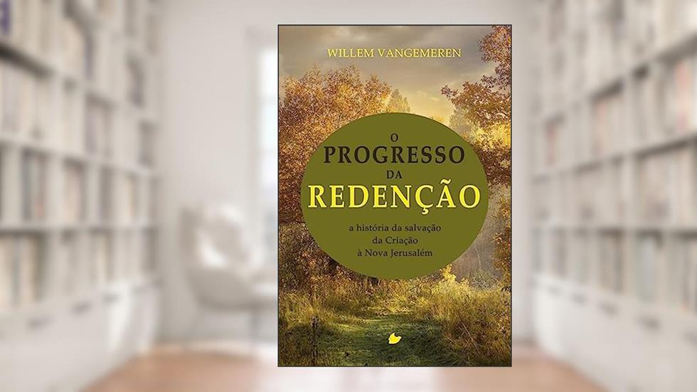 Progresso da Redenção, o, do autor Willem VanGemeren