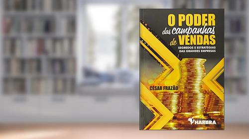 Capa de O Poder das Campanhas de Vendas. Segredos e estratégias das grandes empresas, do autor César Frazão