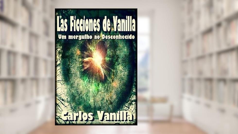 Las Ficciones de Vanilla, do autor Carlos Vanilla