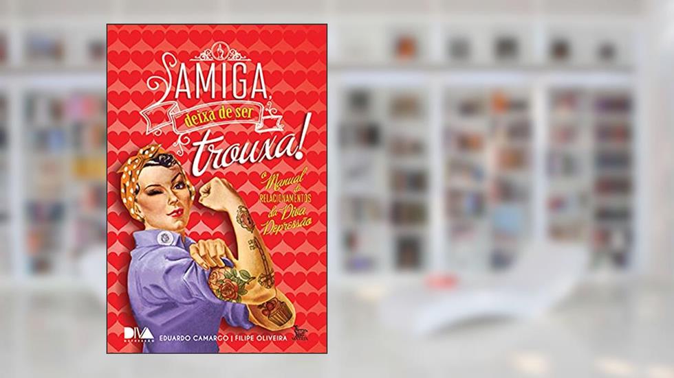 Amiga deixa de ser trouxa, do autor Eduardo Camargo; Filipe Oliveira
