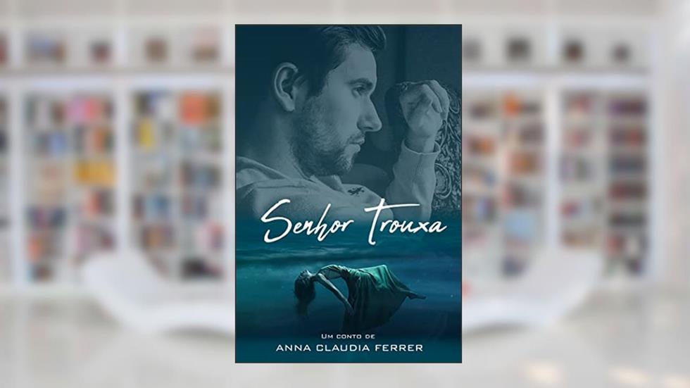 Senhor Trouxa, do autor Anna Claudia Ferrer