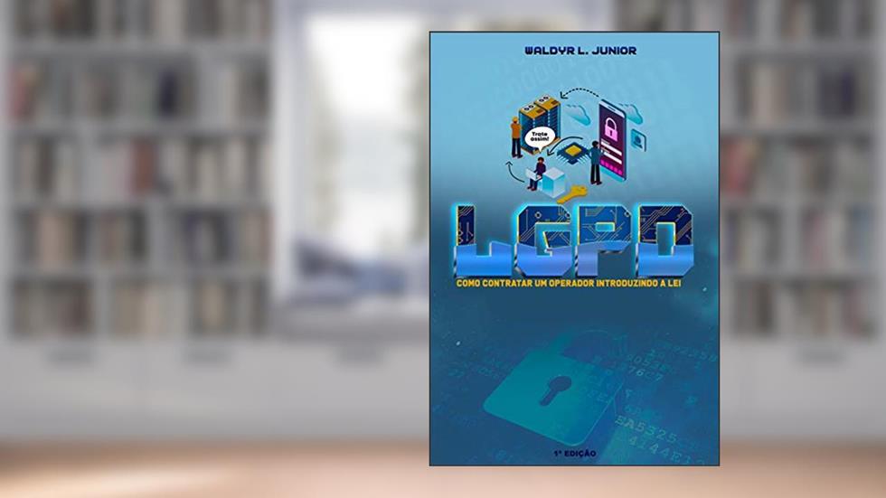 LGPD: Como contratar um Operador introduzindo a lei, do autor Waldyr Lima Júnior