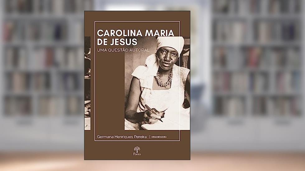 CAROLINA MARIA DE JESUS, do autor GERMANA HENRIQUES PEREIRA