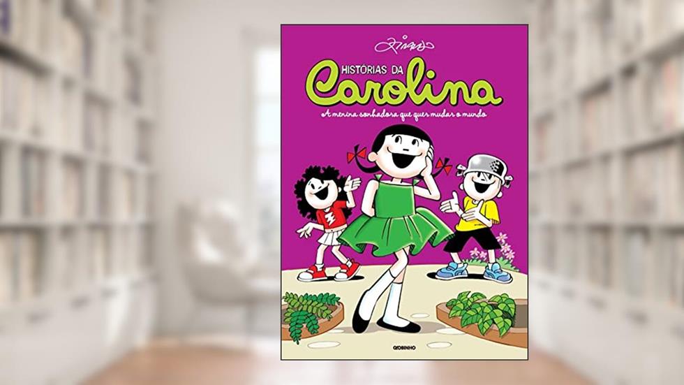 Histórias da Carolina - A menina sonhadora que quer mudar o mundo, do autor Ziraldo Alves Pinto