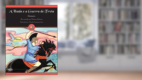 Capa de A ilíada e a guerra de troia, do autor Silvana Homero Adaptado por Salerno