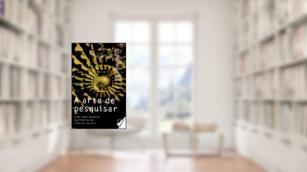 A arte de pesquisar, do autor Mirian Goldenberg