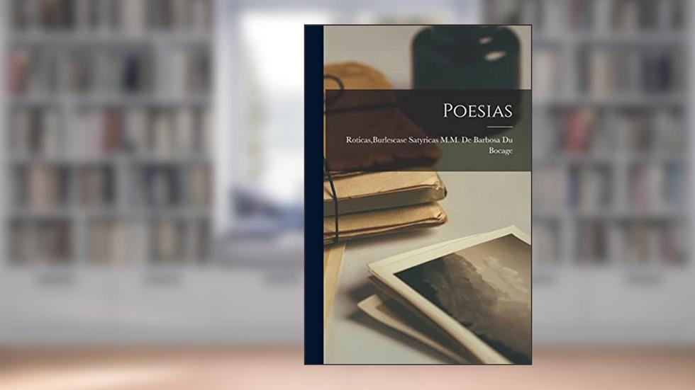 Poesias, do autor Satyricas M M de Barbosa Du Bocage