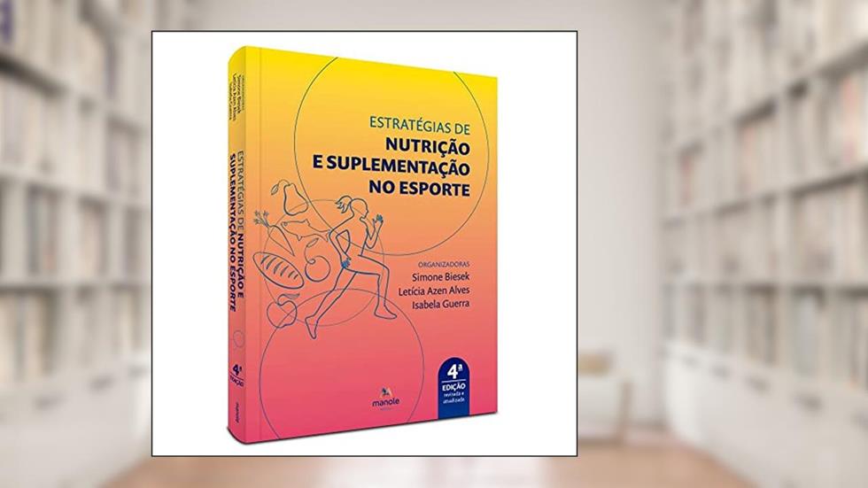 ESTRATEGIAS DE NUTRICAO E SUPLEMENMTACAO NO ESPORTE, do autor Simone (Organizador) Biesek