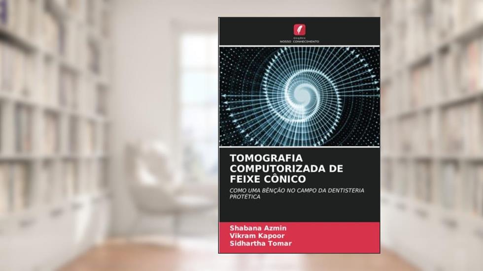 TOMOGRAFIA COMPUTORIZADA DE FEIXE CÔNICO: COMO UMA BÊNÇÃO NO CAMPO DA DENTISTERIA PROTÉTICA, do autor Shabana Azmin; Vikram Kapoor; Sidhartha Tomar