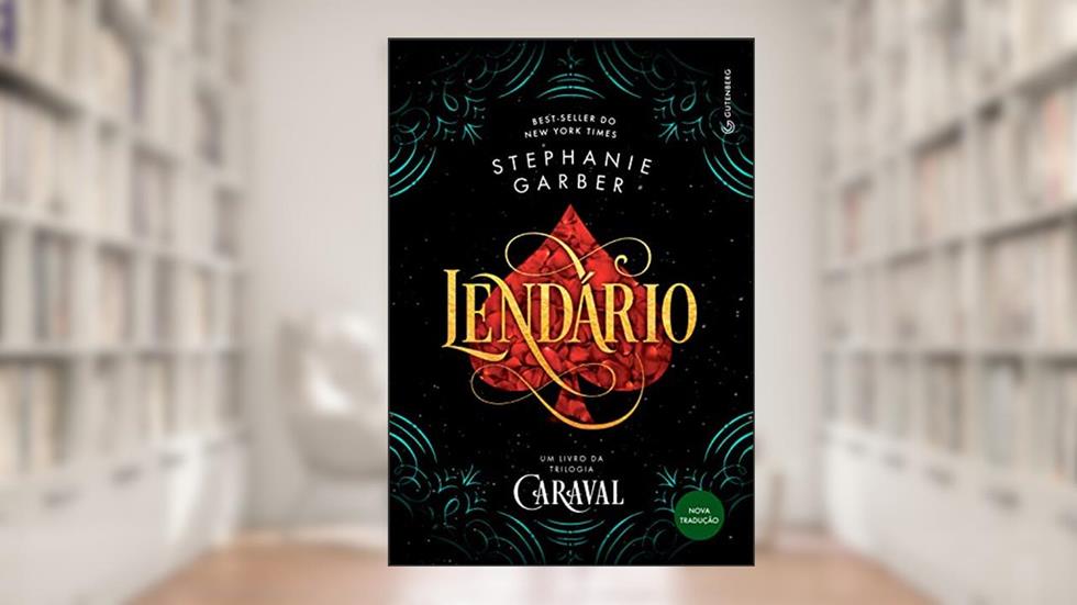 Lendário (Trilogia Caraval, vol. 2): (Nova tradução/Nova edição - Pela Gutenberg), do autor Stephanie Garber