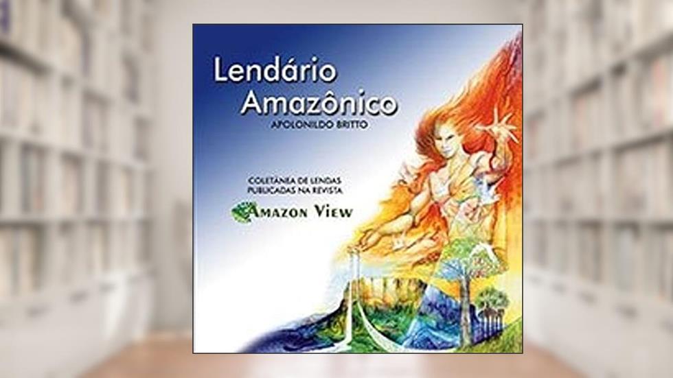 Lendário Amazônico., do autor Apolonildo Britto