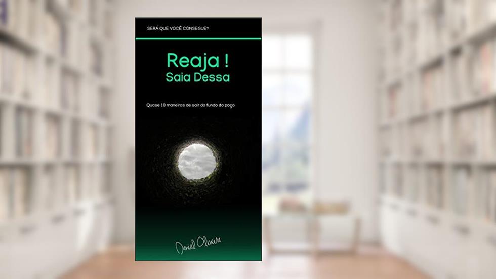 Reaja: Saia Dessa: Quase 10 maneiras de sair do fundo do poço, do autor Daniel Oliveira