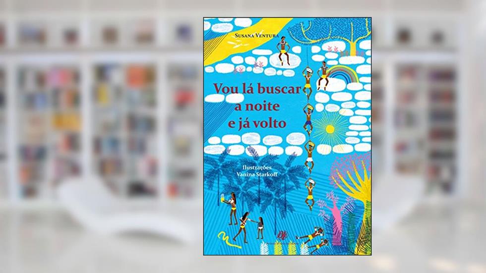 Vou lá buscar a noite e já volto, do autor Susana Ventura