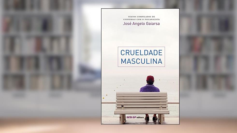 Crueldade Masculina, do autor Rodrigo de Faria e Silva