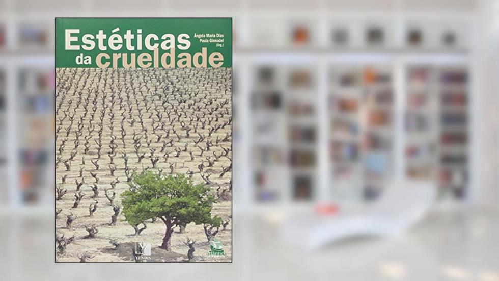 Estéticas Da Crueldade, do autor Ângela Maria Dias; Paula Glenadel