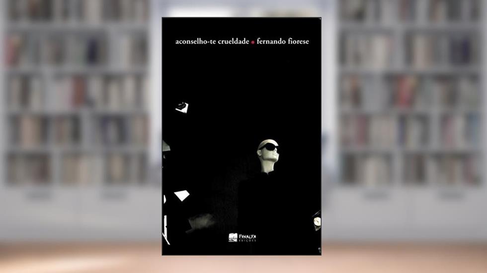 Aconselho-te Crueldade, do autor Fernando Fiorese