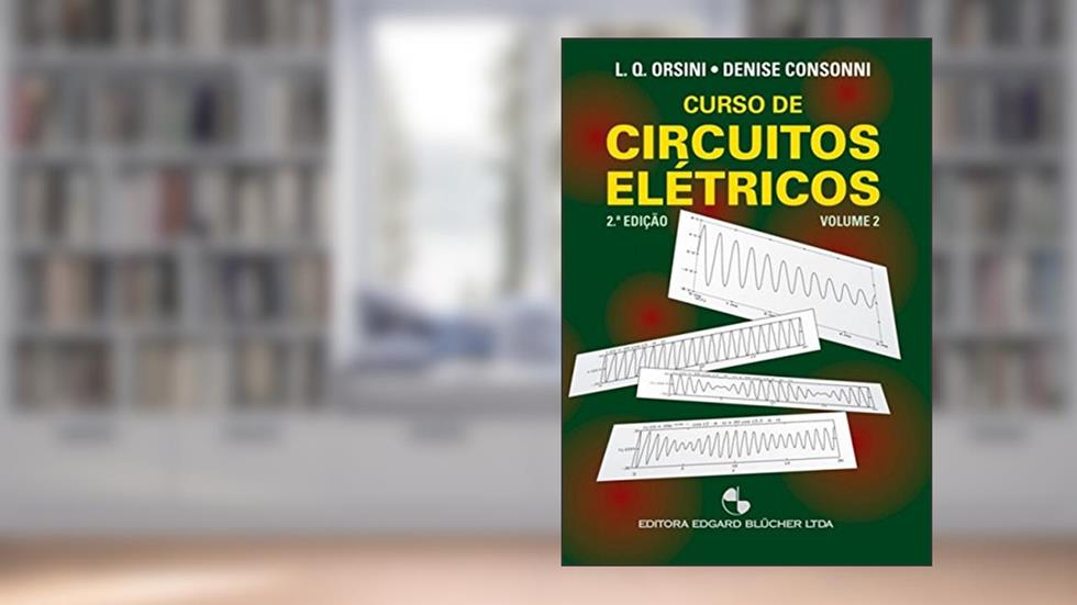 Curso de Circuitos Elétricos (Volume 2), do autor Luiz de Queiroz Orsini; Denise Consonni