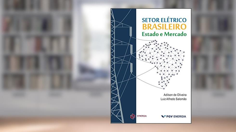 Setor elétrico brasileiro: Estado e mercado, do autor Adilson de Oliveira; Luiz Alfredo Salomão