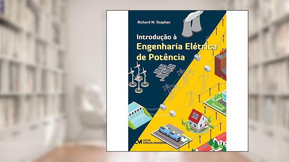 Introdução a Engenharia Elétrica de Potência, do autor RICHARD M. STEPHAN