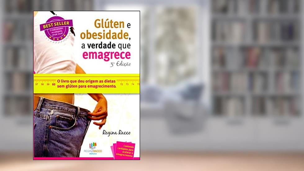 Glúten e Obesidade, a Verdade que Emagrece, do autor Regina Racco