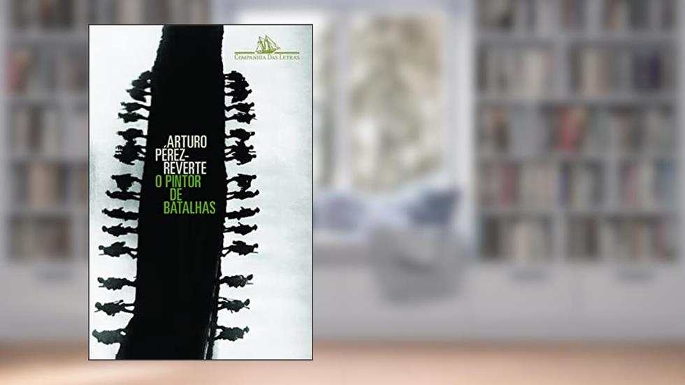 O pintor de batalhas, do autor Arturo Pérez-Reverte