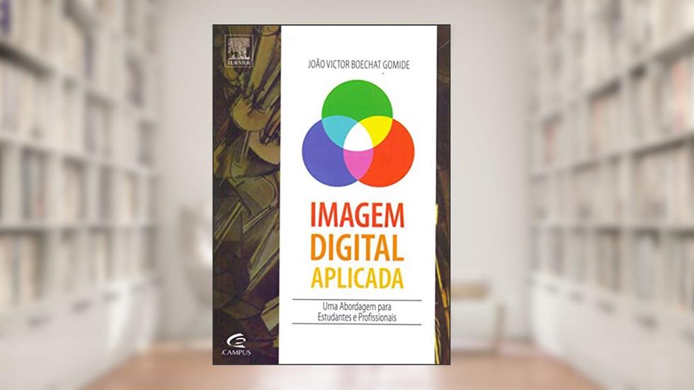 Imagem digital aplicada, do autor João Gomide