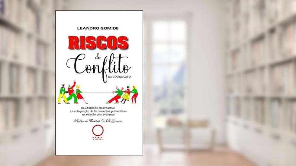 Riscos do Conflito: Estudo de Caso, do autor Leandro Gomide