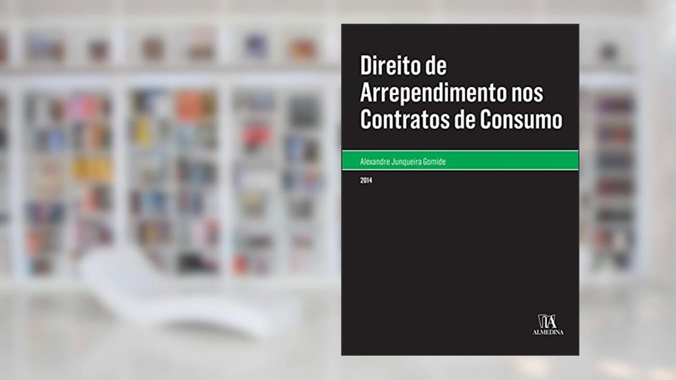 Direito de Arrependimento nos Contratos de Consumo, do autor Alexandre Junqueira Gomide