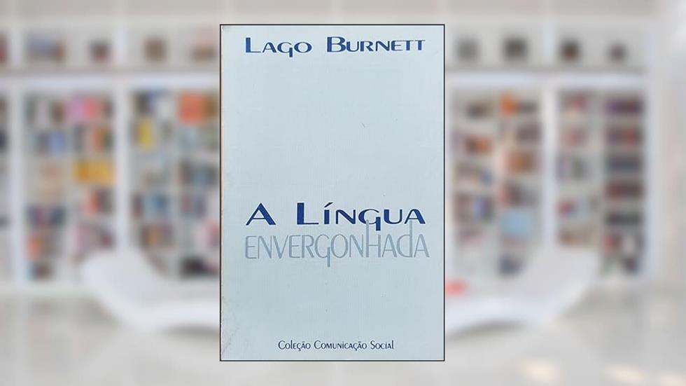 A Lingua Envergonhada (Portuguese Edition), do autor Lago Burnett