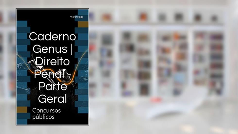 Caderno Genus | Direito Penal - Parte Geral: Concursos públicos, do autor Victor Hage
