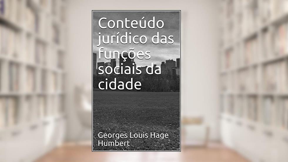 Conteúdo jurídico das funções sociais da cidade, do autor Georges Louis Hage Humbert