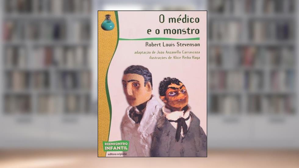 O médico e o monstro, do autor João Anzanello Carrascoza; Robert Louis Stevenson