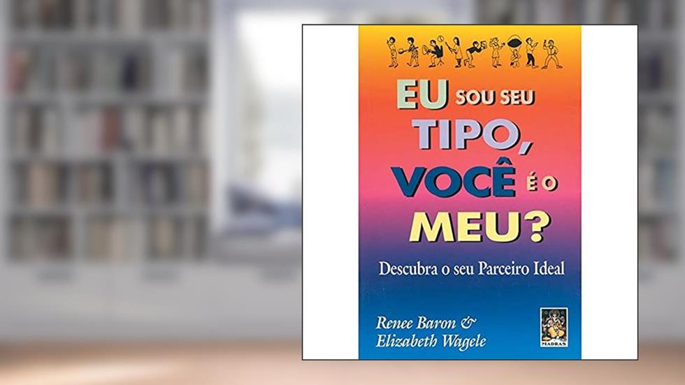 Eu sou seu Tipo, Você é o Meu?, do autor Renee Baron; Elizabeth Wagele
