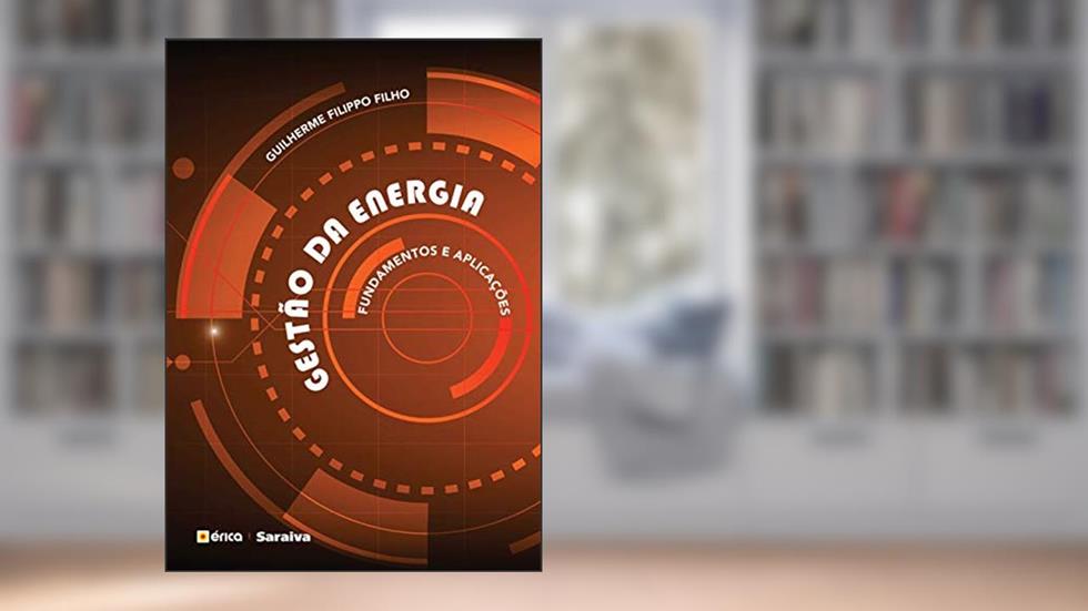 Gestão da energia: Fundamentos e aplicações, do autor Guilherme Filippo Filho