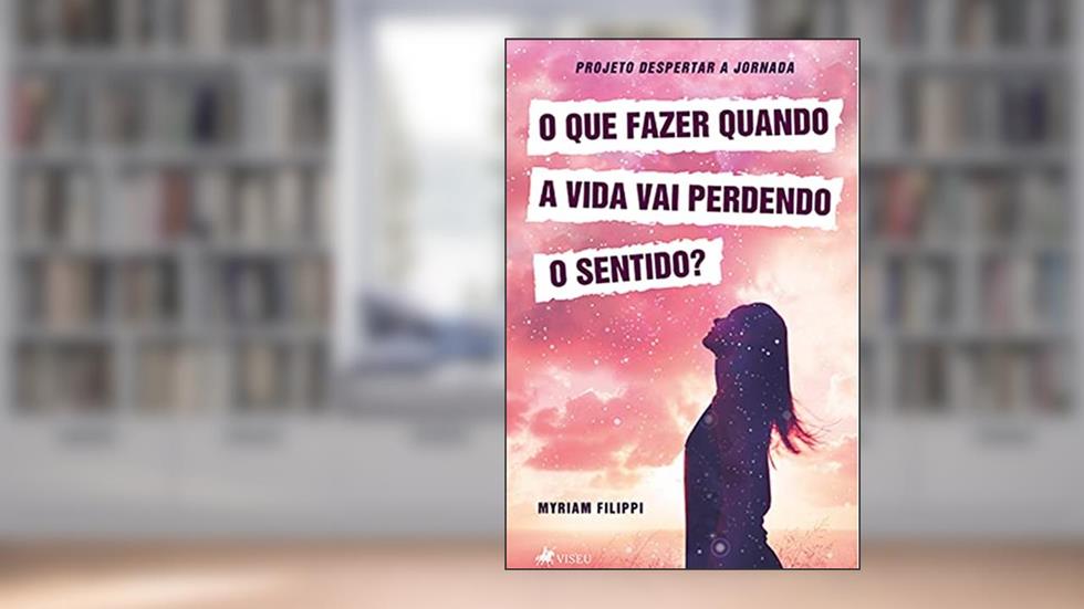 O que fazer quando a vida vai perdendo sentido, do autor Myriam Filippi