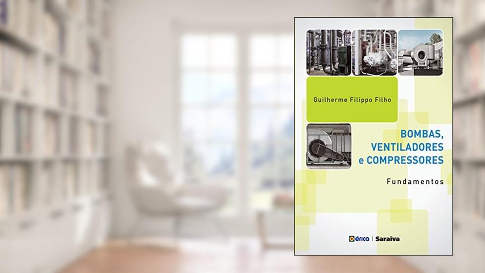 Bombas, Ventiladores e Compressores - Fundamentos, do autor Guilherme Eugenio Filippo Fernandes Filho
