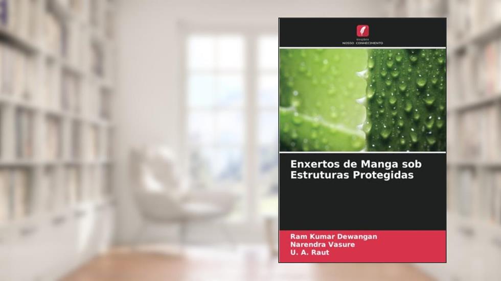 Enxertos de Manga sob Estruturas Protegidas, do autor Ram Kumar Dewangan; Narendra Vasure; U. A. Raut