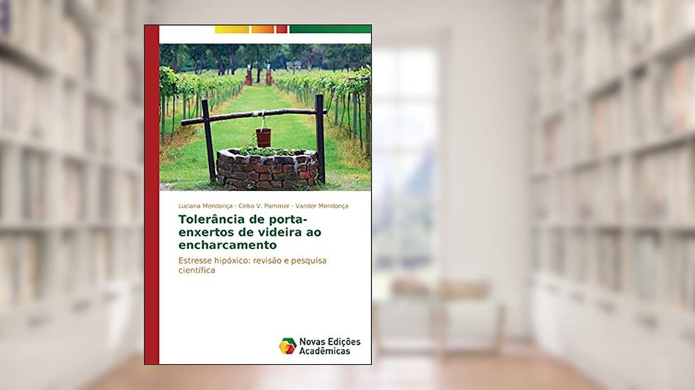 Tolerância de porta-enxertos de videira ao encharcamento: Estresse hipóxico: revisão e pesquisa científica, do autor Mendonça Luciana; Pommer Celso V.; Mendonça Vander