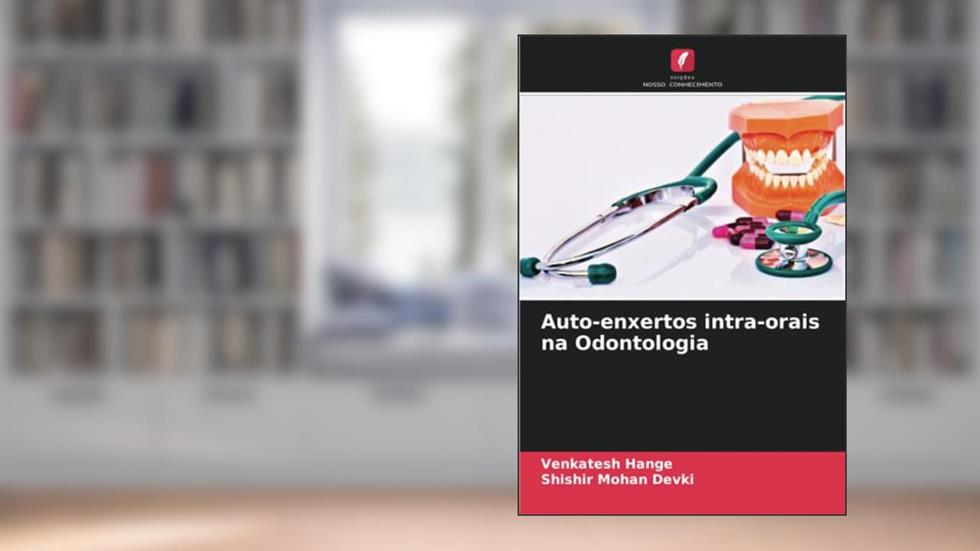 Auto-enxertos intra-orais na Odontologia, do autor Venkatesh Hange; Shishir Mohan Devki