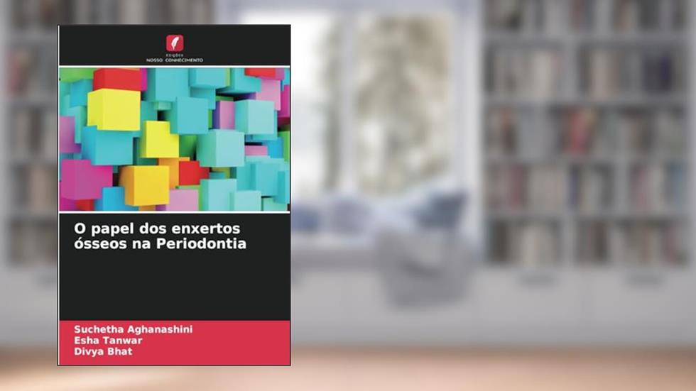 O papel dos enxertos ósseos na Periodontia, do autor Suchetha Aghanashini; Esha Tanwar; Divya Bhat