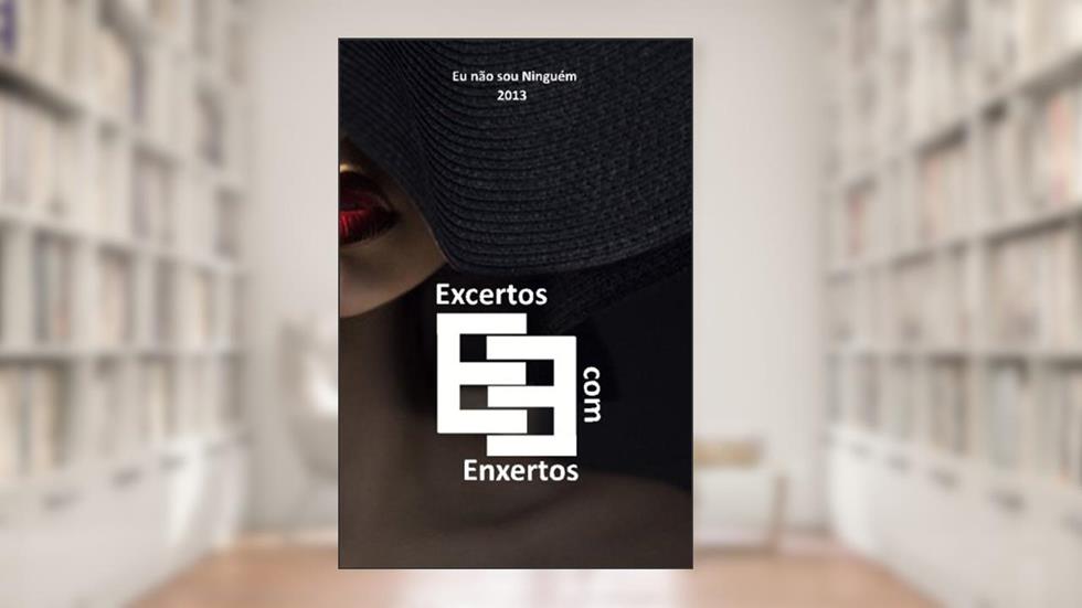 Excertos Com Enxertos: Para que nada volte a ser o mesmo (Portuguese Edition), do autor Eu Não Sou Ninguém