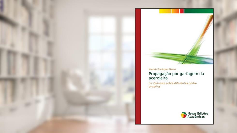 Propagação por garfagem da aceroleira: cv. Okinawa sobre diferentes porta-enxertos, do autor Maurício Dominguez Nasser